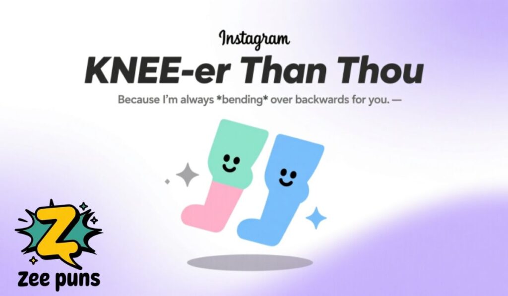 Knee DaKnee Puns For Instagram Captionsd Jokes