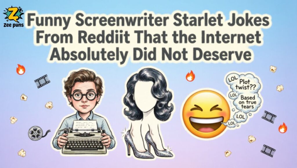 Funny Screenwriter Starlet Jokes From Reddit That the Internet Absolutely Did Not Deserve 🌐